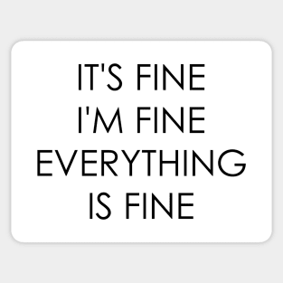 It's Fine I'm Fine Everything Is Fine Sticker